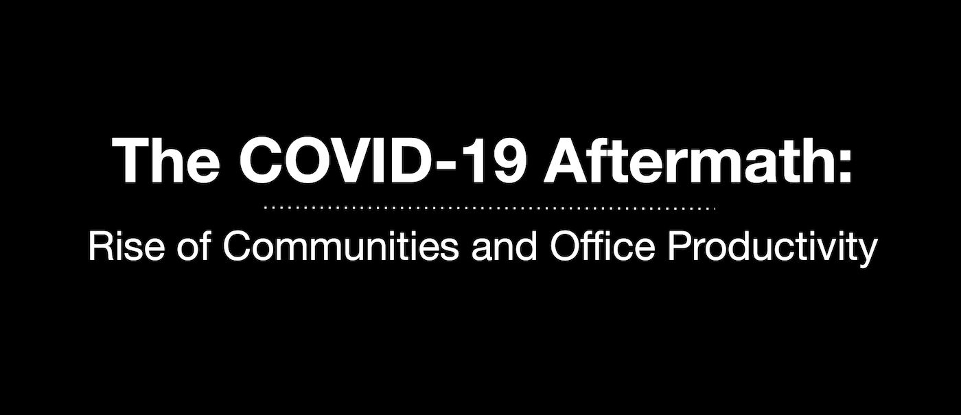 COVID-19 Aftermath: Rise of communities and office productivity